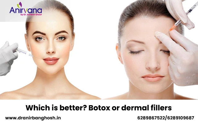 Which is better? Botox or dermal fillers