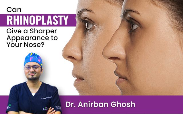 Can Rhinoplasty Give a Sharper Appearance to Your Nose?